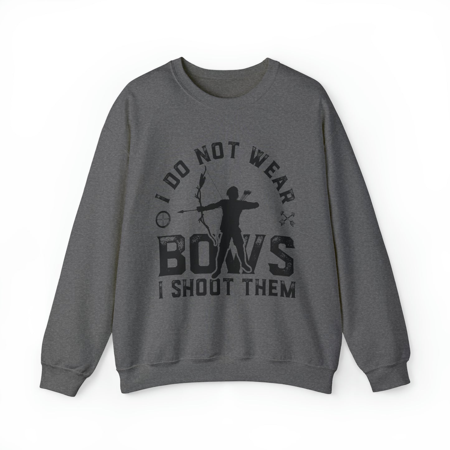 Do not wear bows I shoot them Crewneck Sweatshirt