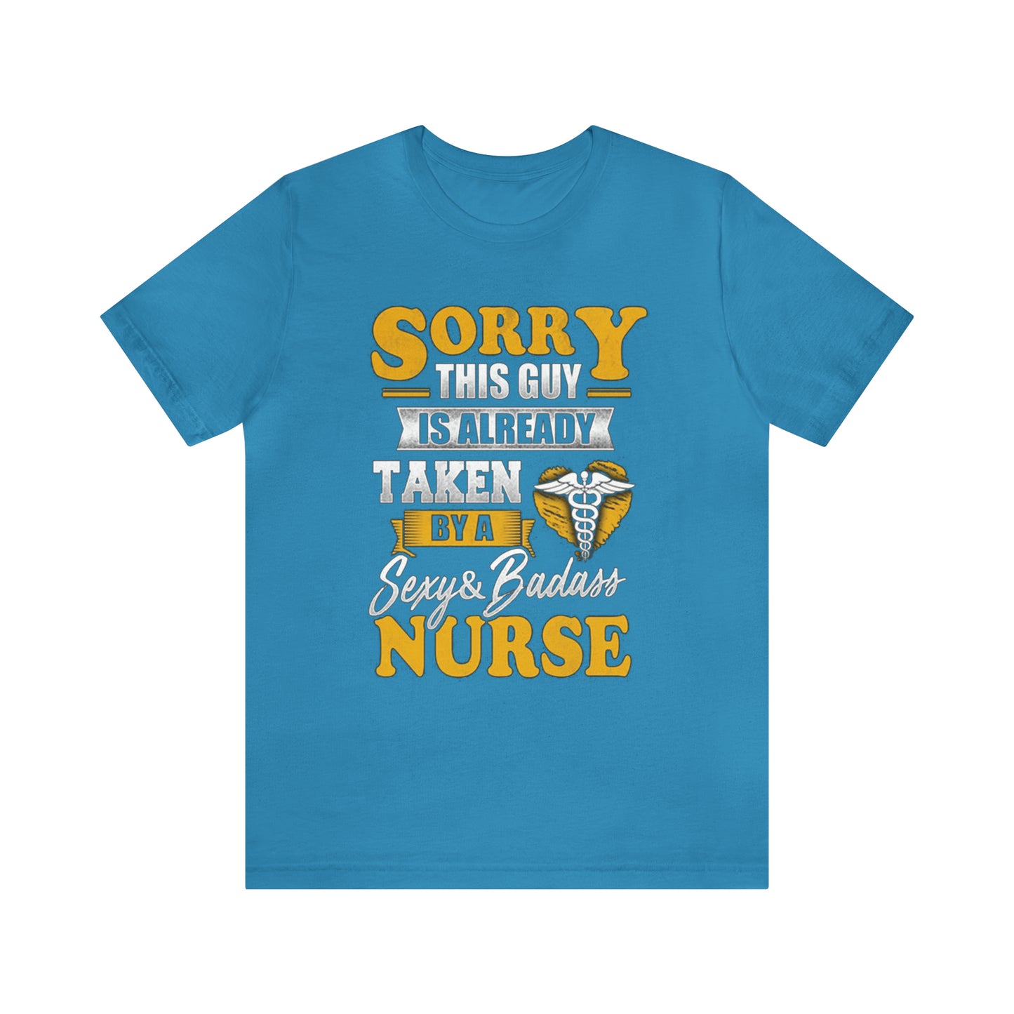 Sorry I'm taken by a bad ass nurse T-Shirt