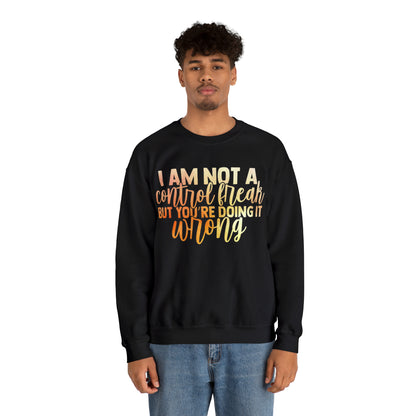 I Am Not A Control Freak But You're Doing It Wrong Crewneck Sweatshirt