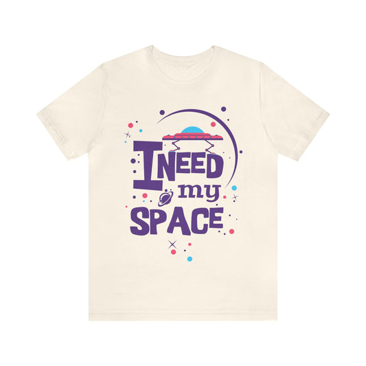 I need my space T-Shirt