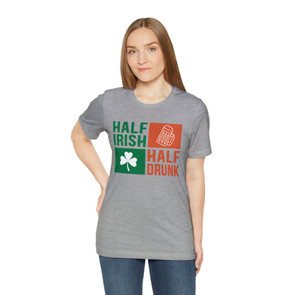 Half Irish half drunk T-Shirt