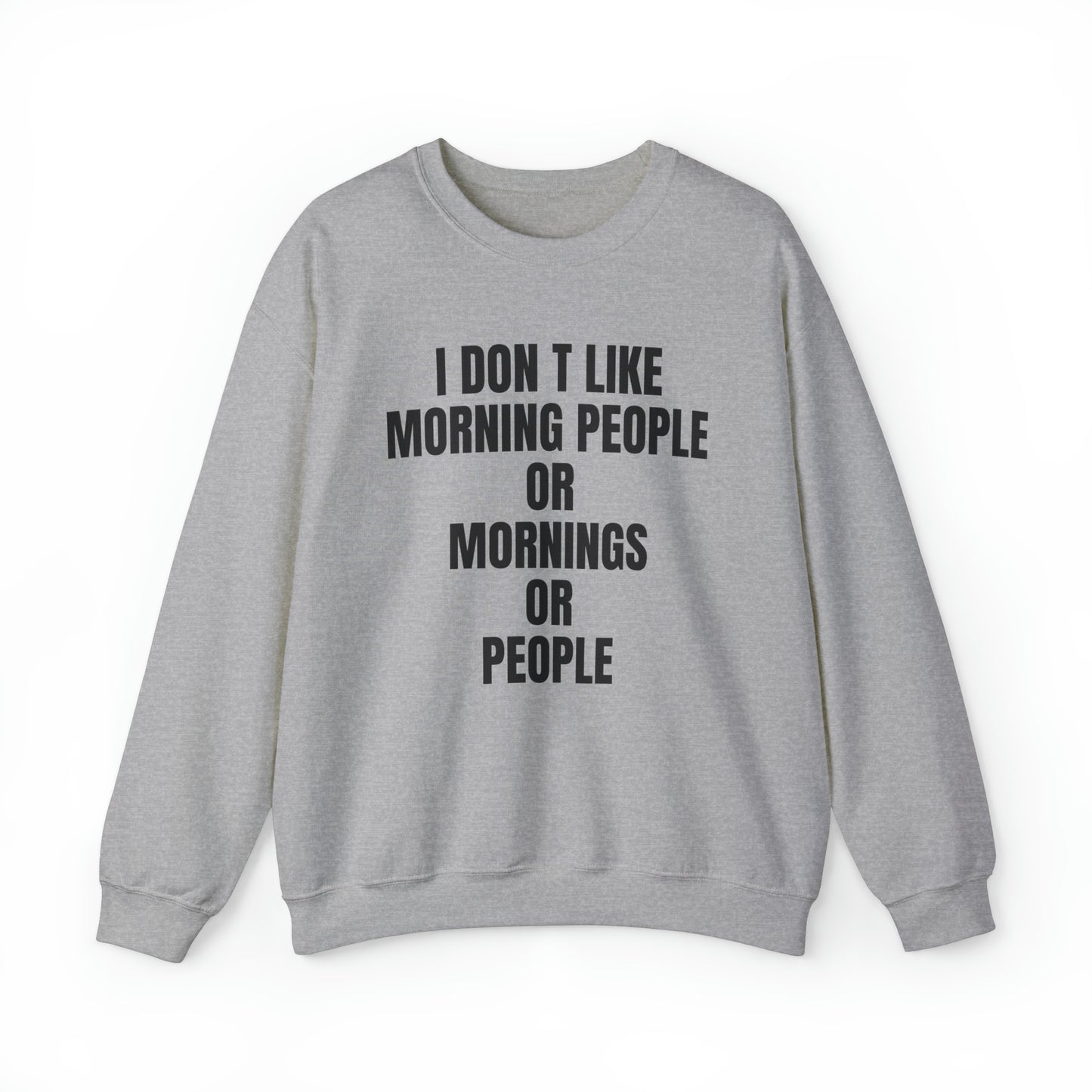 Don't like morning people Crewneck Sweatshirt