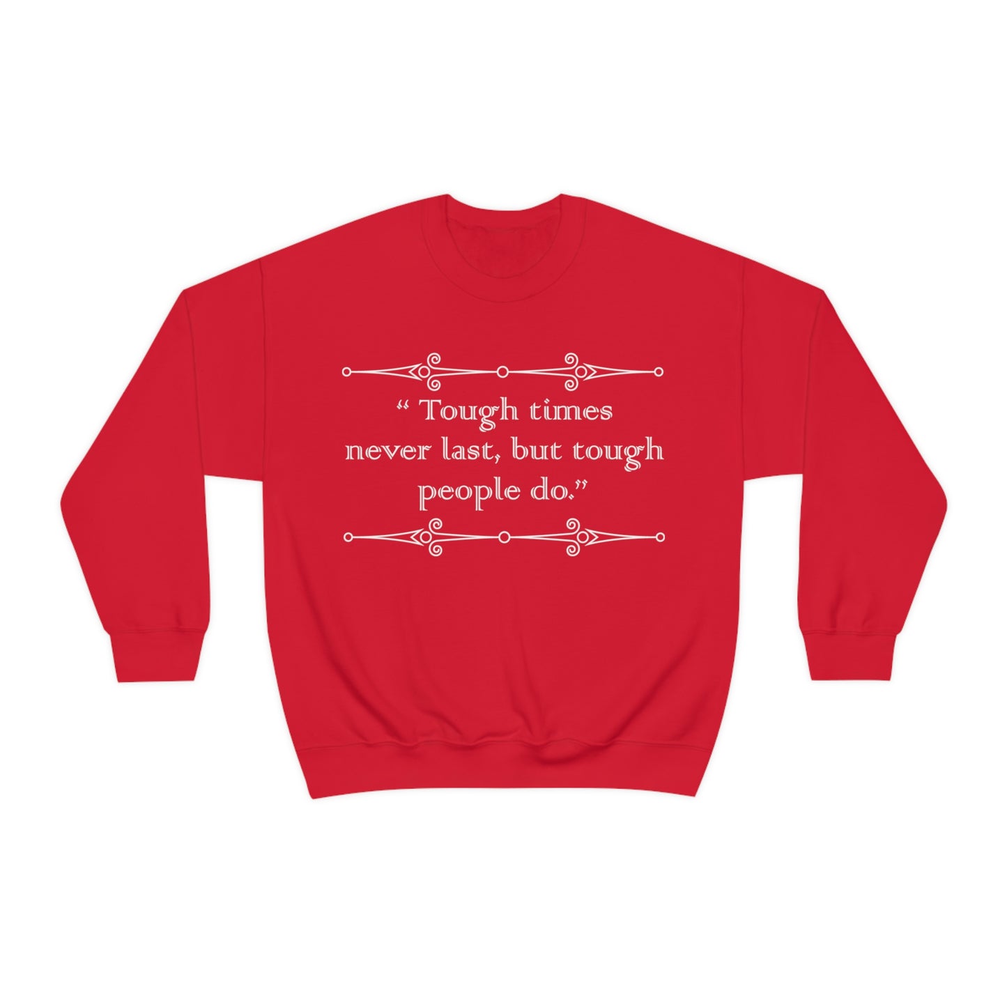 Tough times never last Crewneck Sweatshirt