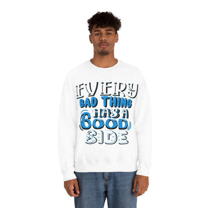 Every Bad Thing Has A Good Side Crewneck Sweatshirt