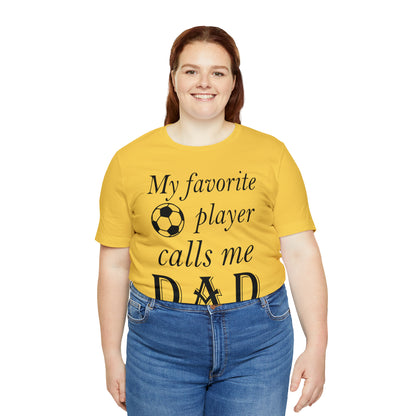 My Favorite Soccer Player Calls Me Dad T-Shirt