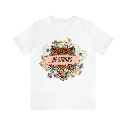 Be Strong Like a Tiger T-Shirt