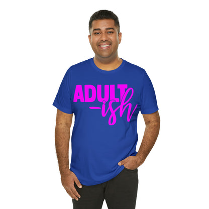 Adult-ish T-Shirt