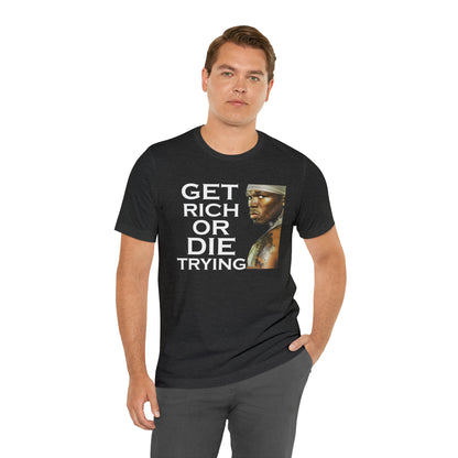 Get rich or die trying T-Shirt