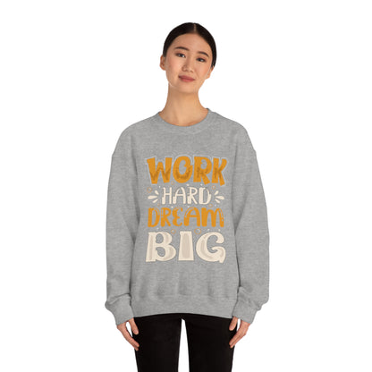 Work Hard Dream Big Crewneck Sweatshirt