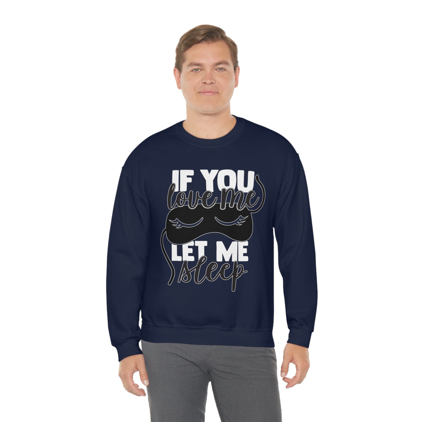 If You Love Me Let Me Sleep Crewneck Sweatshirt