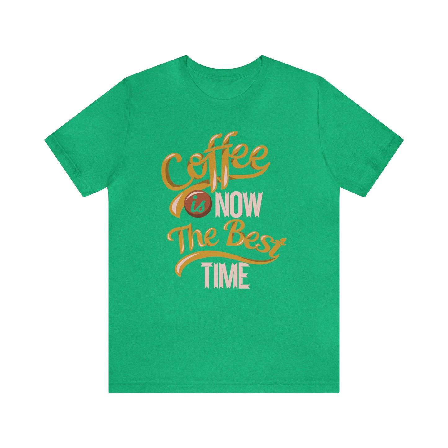 Coffee Is Now The Best Time T-Shirt