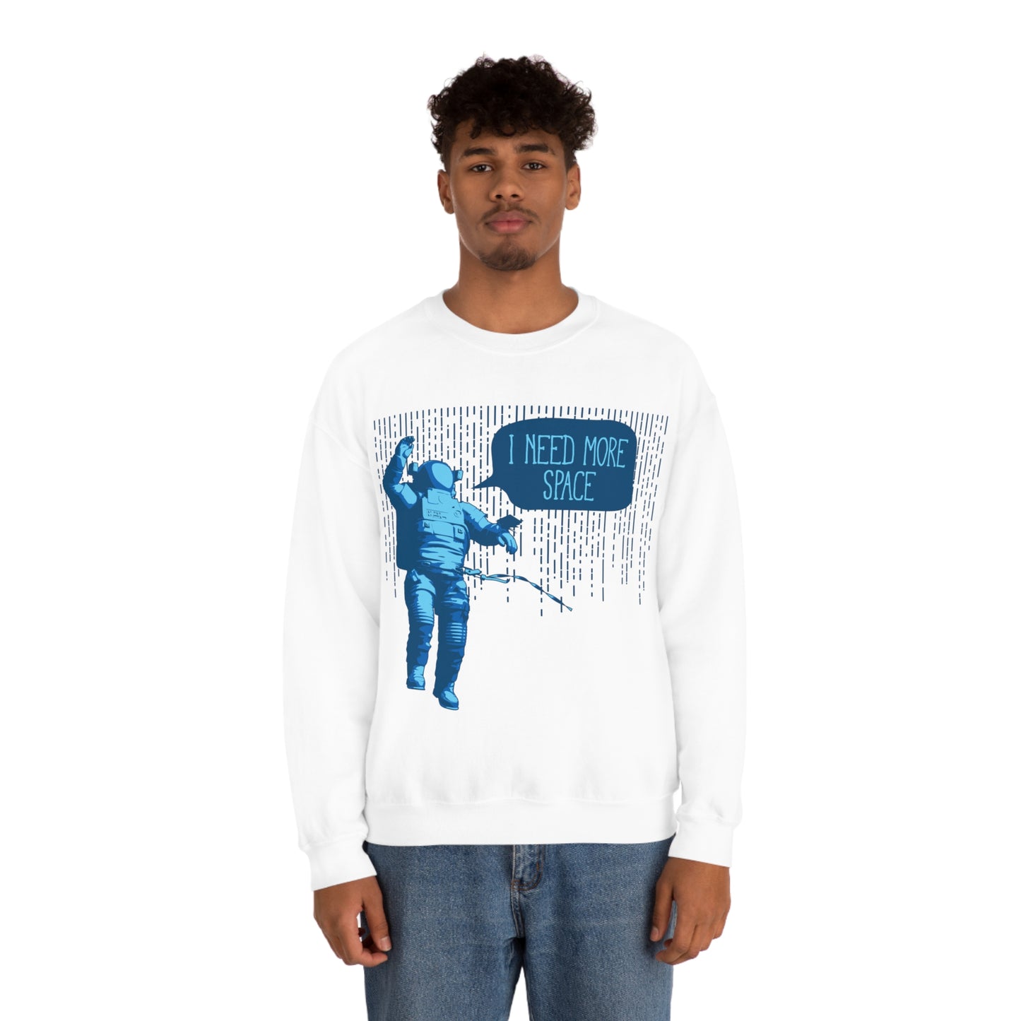 I need more -Space Crewneck Sweatshirt