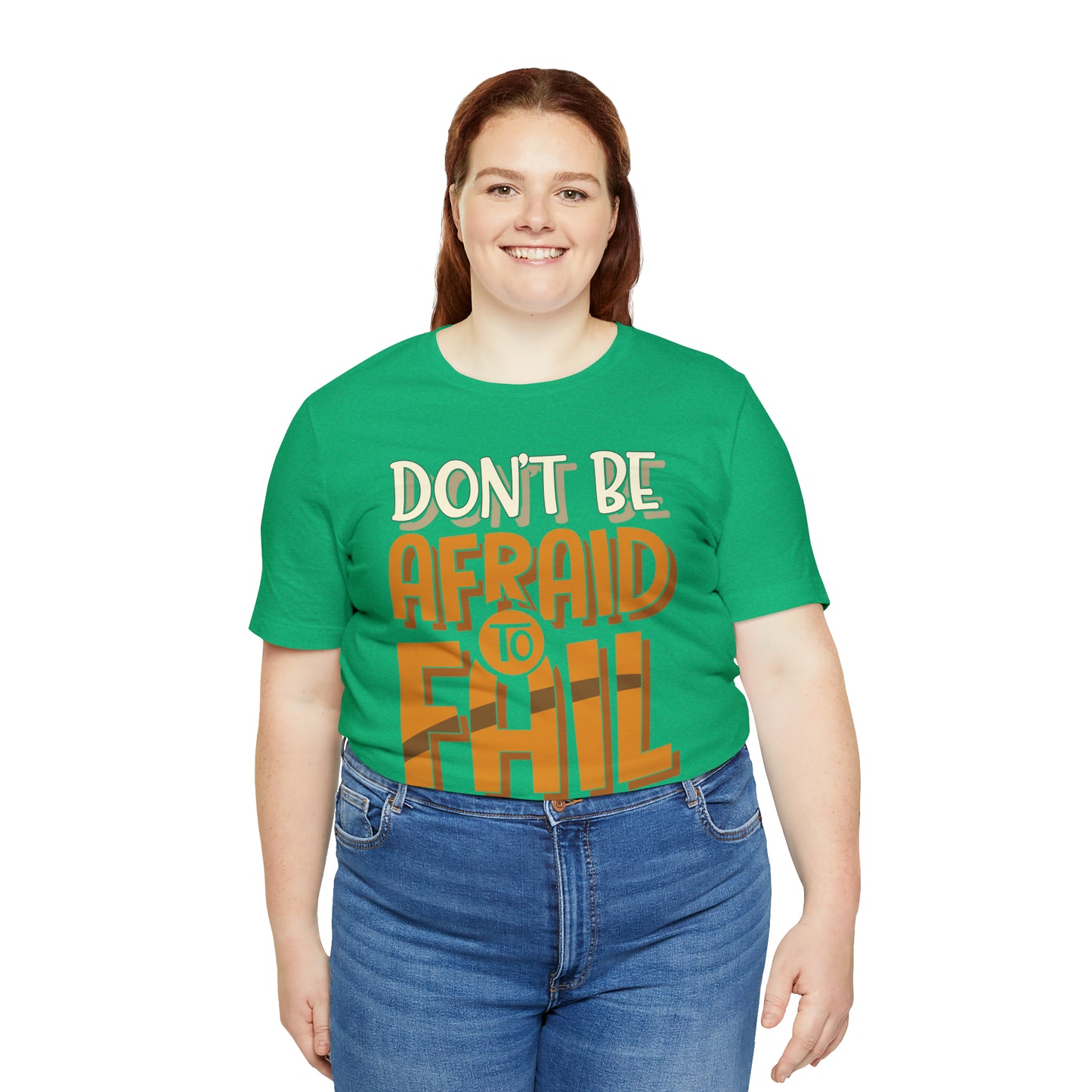 Don't Be Afraid to Fail T-Shirt