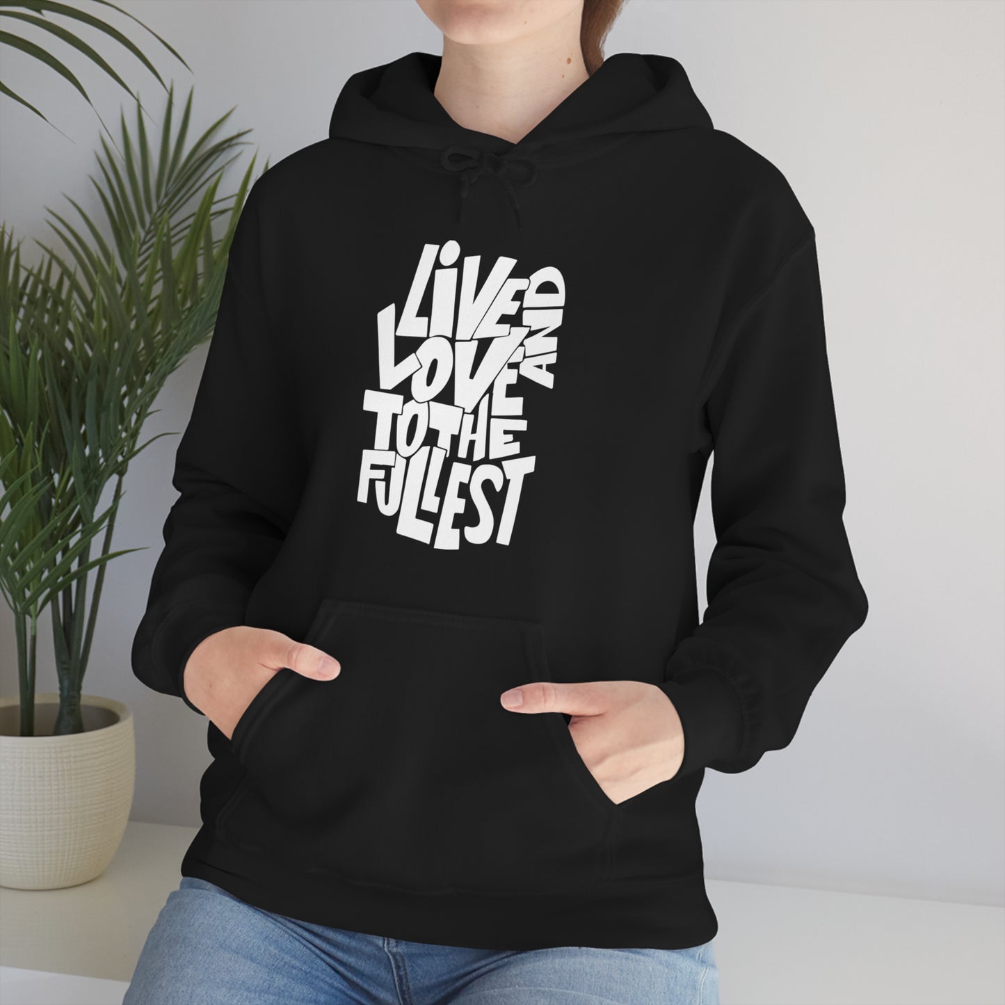 Live and love to the fullest Hoodie