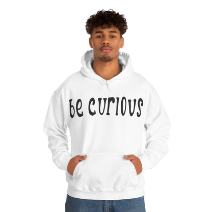 Be curious Hoodie