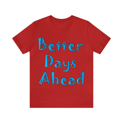 Better Days Ahead T-Shirt