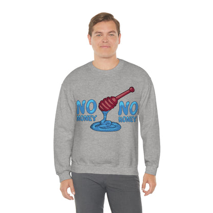 No money _ No honey Crewneck Sweatshirt