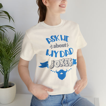 Ask About My Dad Jokes T-Shirt