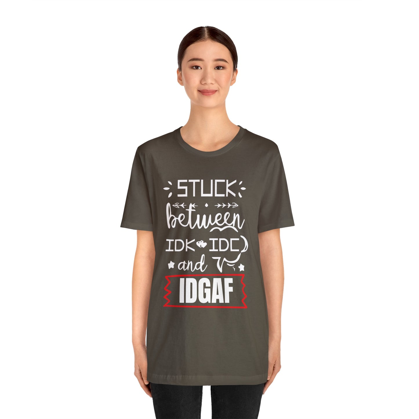 Stuck between IDK and IDC T-Shirt