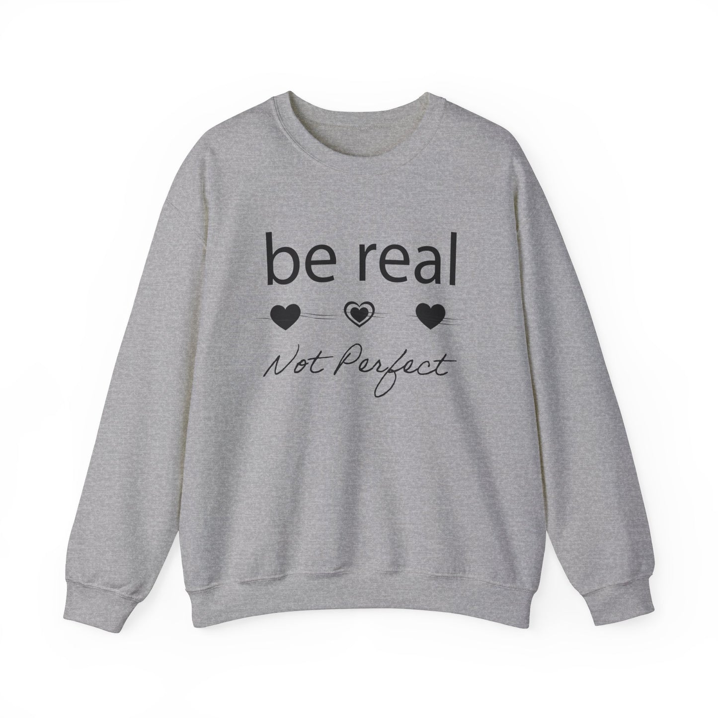 Be real not perfect Crewneck Sweatshirt