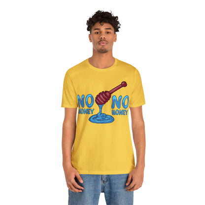 No money _ No honey T-Shirt