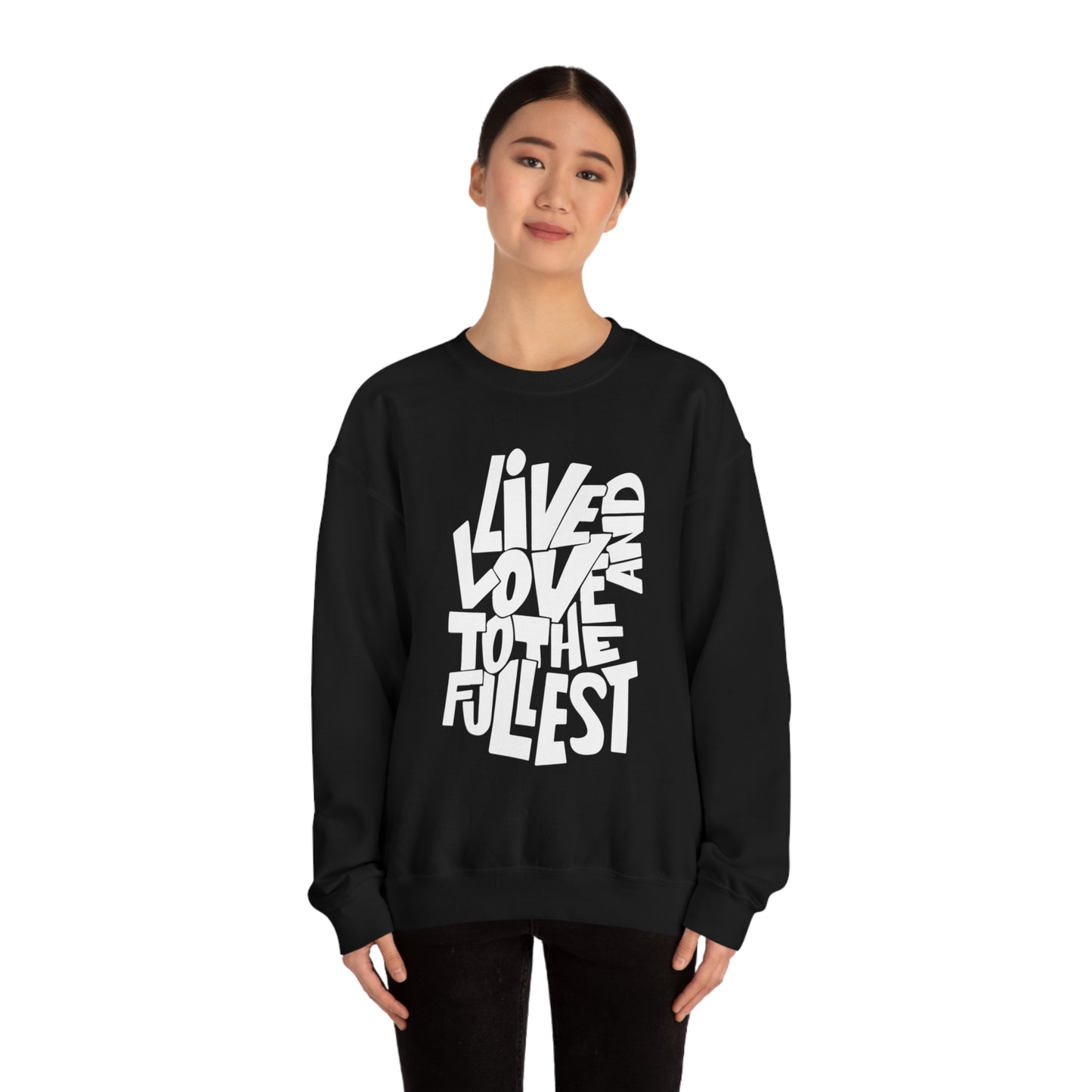 Live and love to the fullest Crewneck Sweatshirt