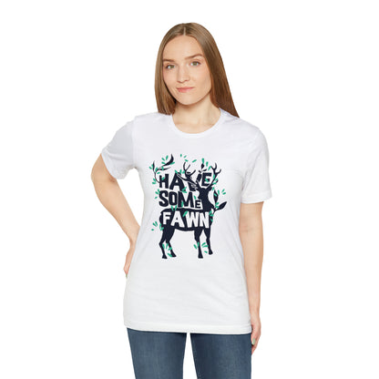 Have Some Fawn T-Shirt