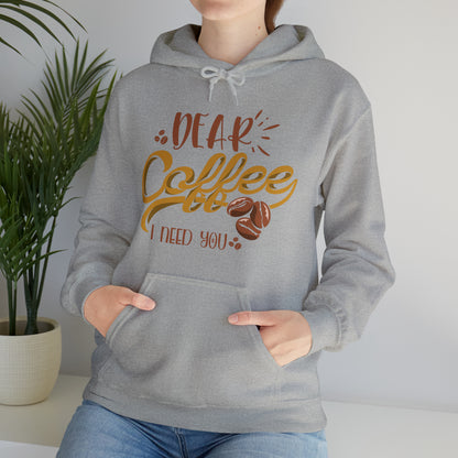 Dear Coffee I Need You Hoodie