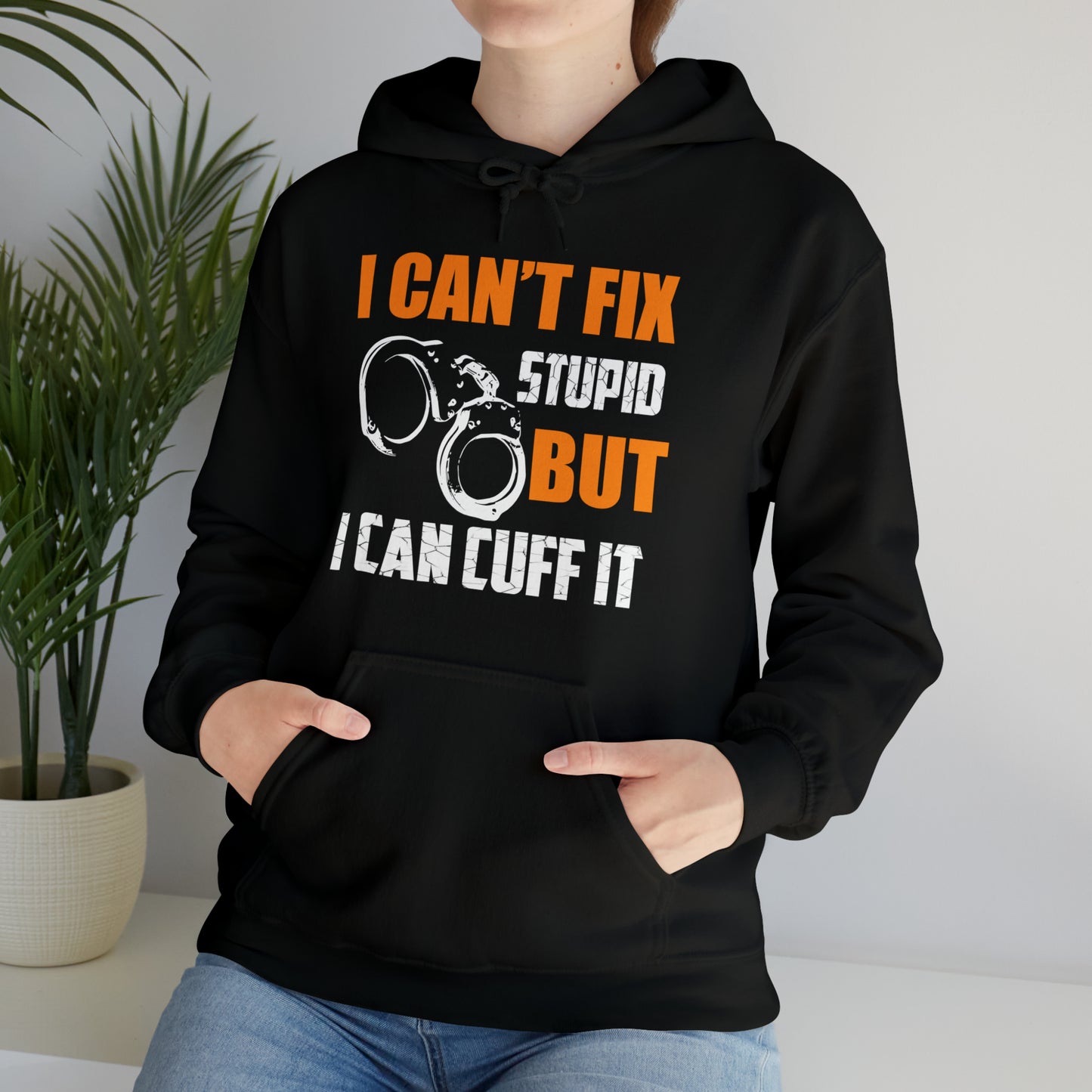 I can't fix stupid but I can cuff it Hoodie