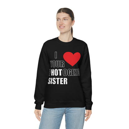 I love your pHOTogenic sister Crewneck Sweatshirt