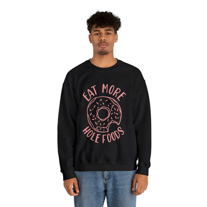 Eat more hole foods Crewneck Sweatshirt