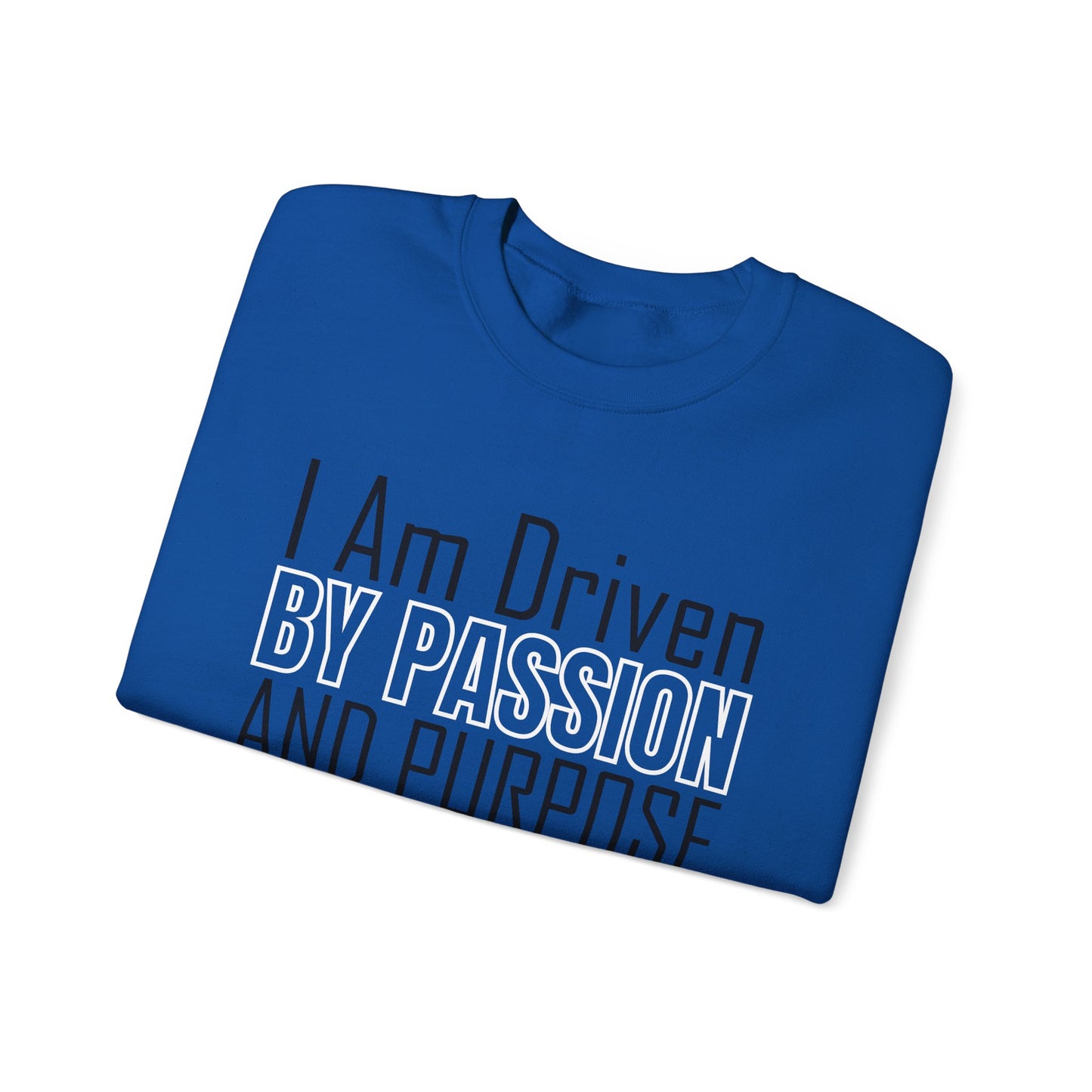 Driven by passion and purpose Crewneck Sweatshirt