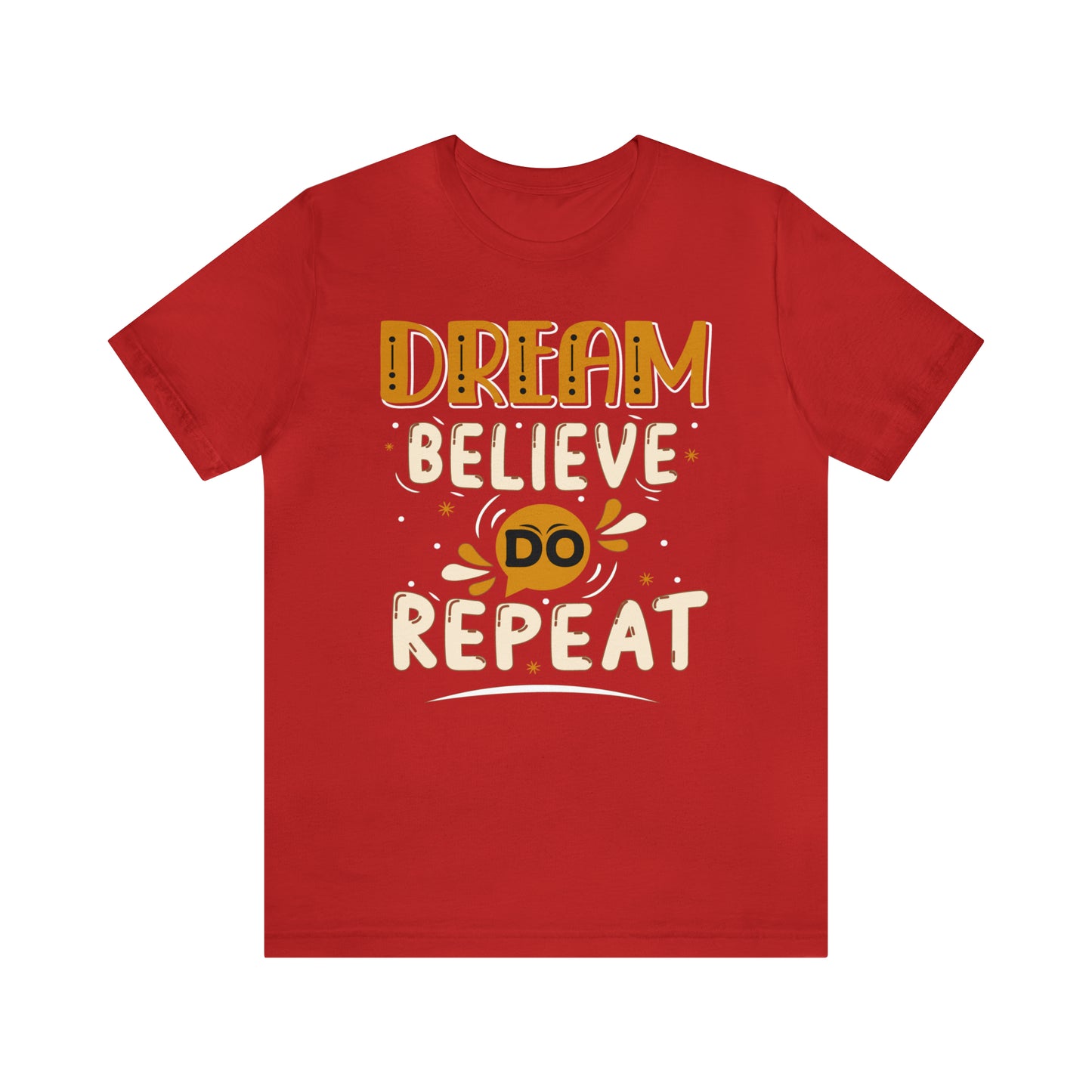 Dream Believe Do Repeat T-Shirt