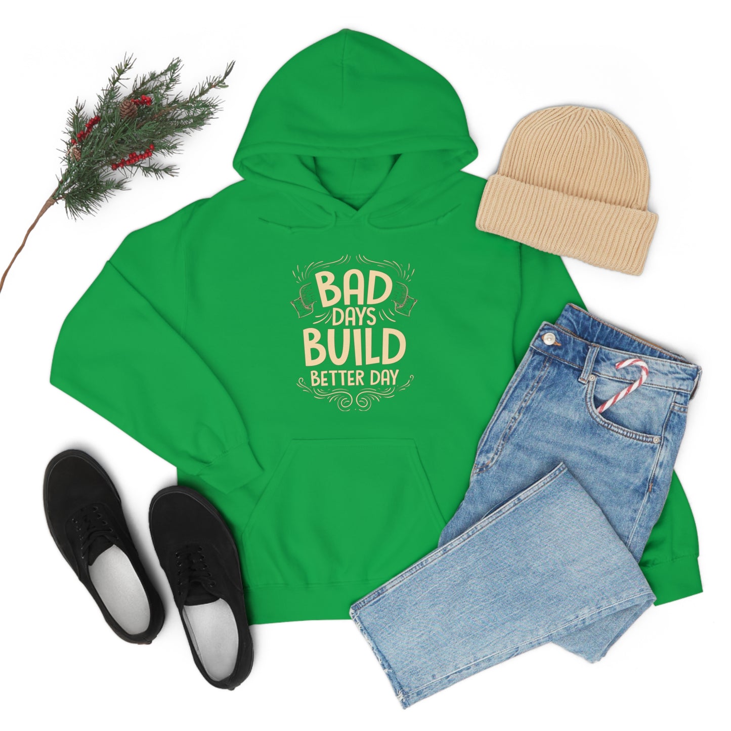 Bad Days Builds Better Day Hoodie