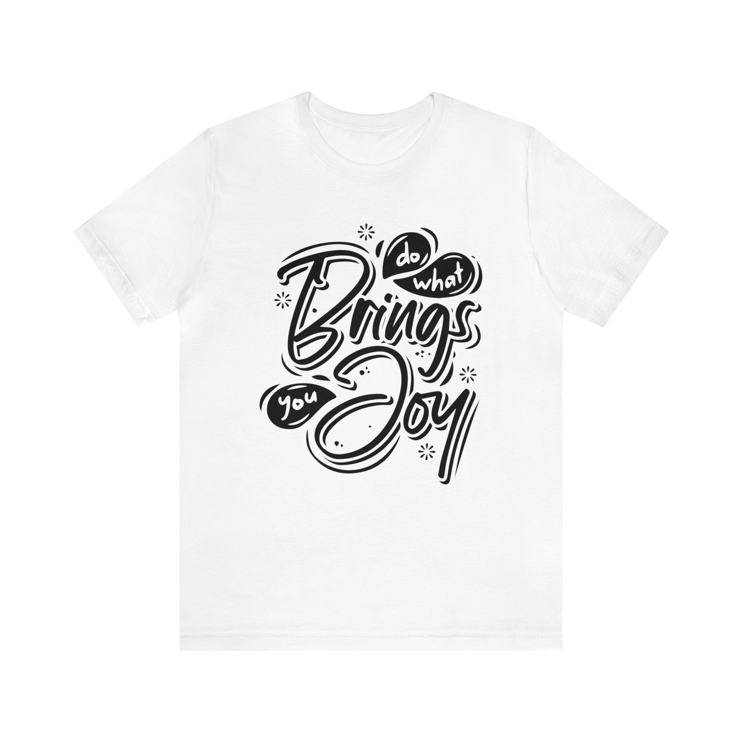 Do what brings you Joy T-Shirt