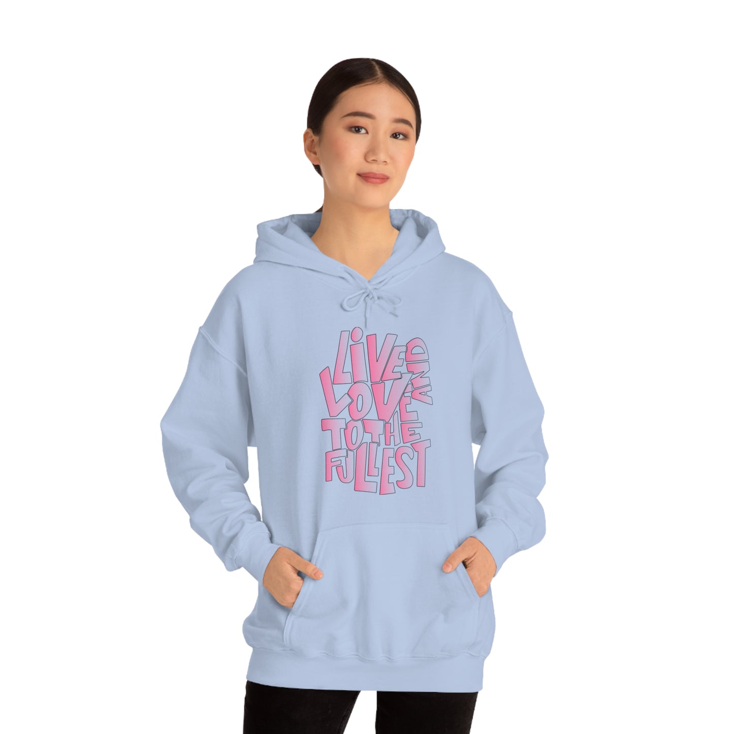 Live and love to the fullest 2 Hoodie