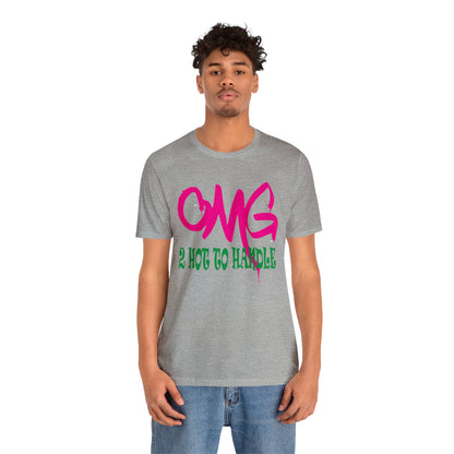 Oh my god too hot to handle T-Shirt