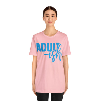 Adult-ish T-Shirt