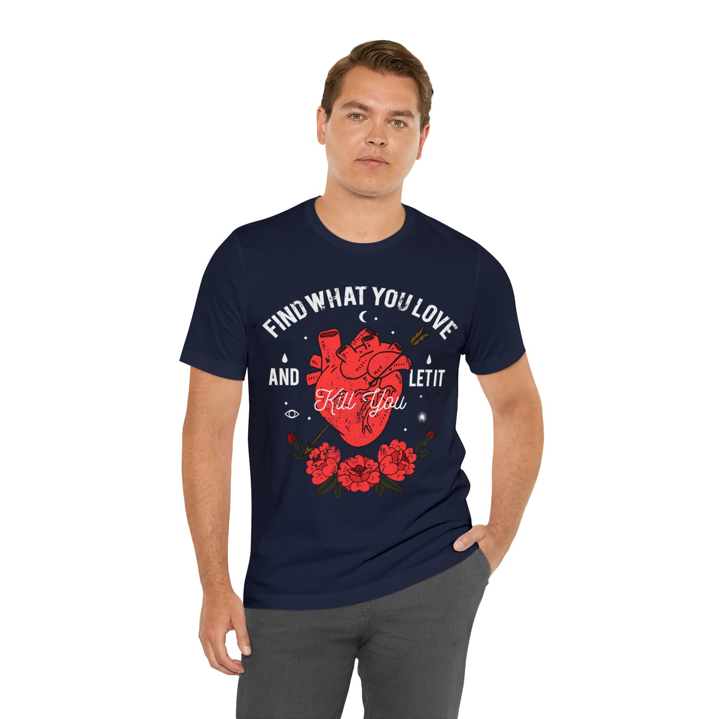 Find What You Love and Let it Kill You T-Shirt