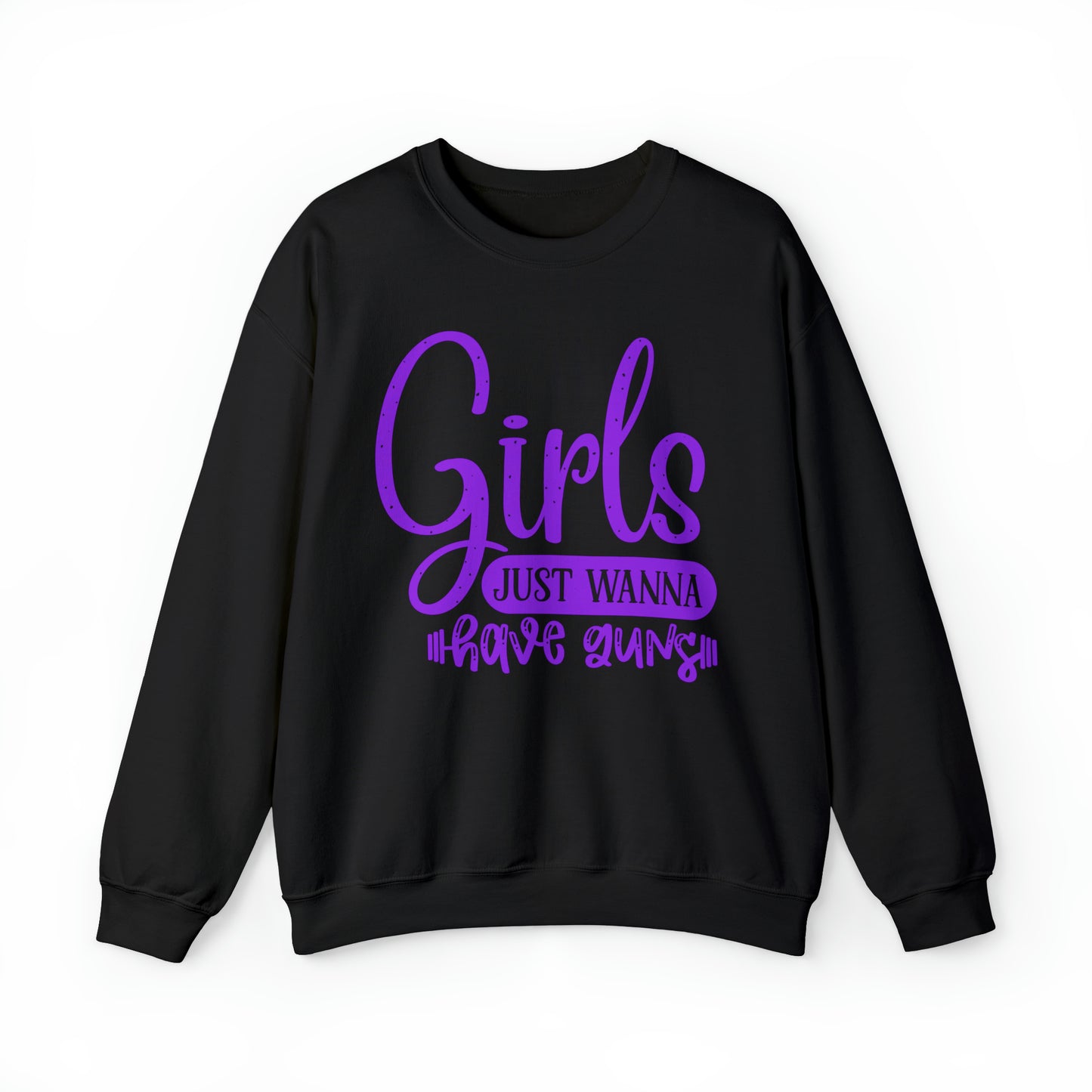 Girls Just Wanna Have Guns Crewneck Sweatshirt