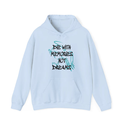 Don't die with memories die with dreams hoodie