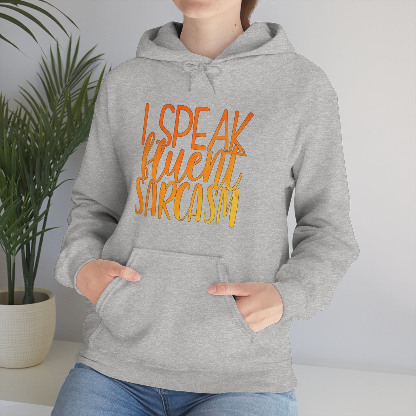 I Speak Fluent Sarcasm Hoodie