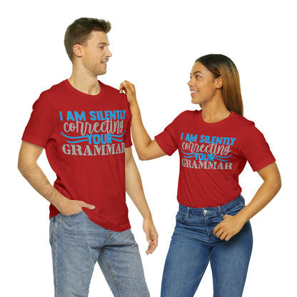 I Am Silently Correcting Your Grammar T-Shirt