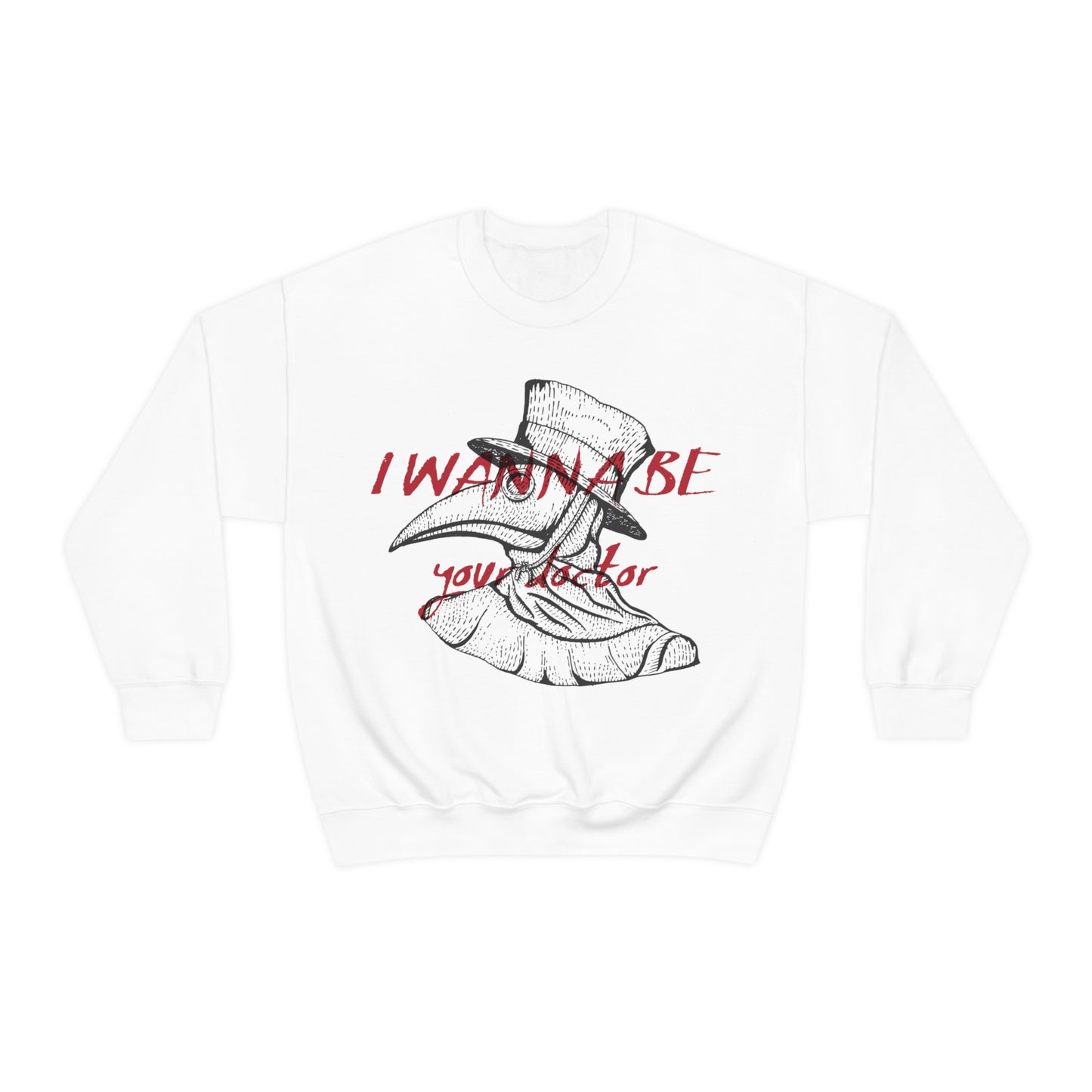 Wanna be your Doctor Crewneck Sweatshirt