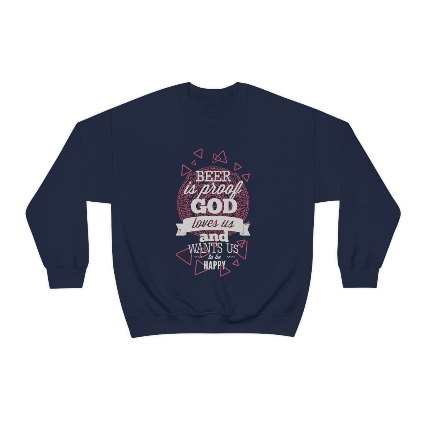 Beer Is Proof God Loves Us Crewneck Sweatshirt