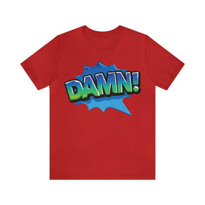 Damn! colorful T-Shirt