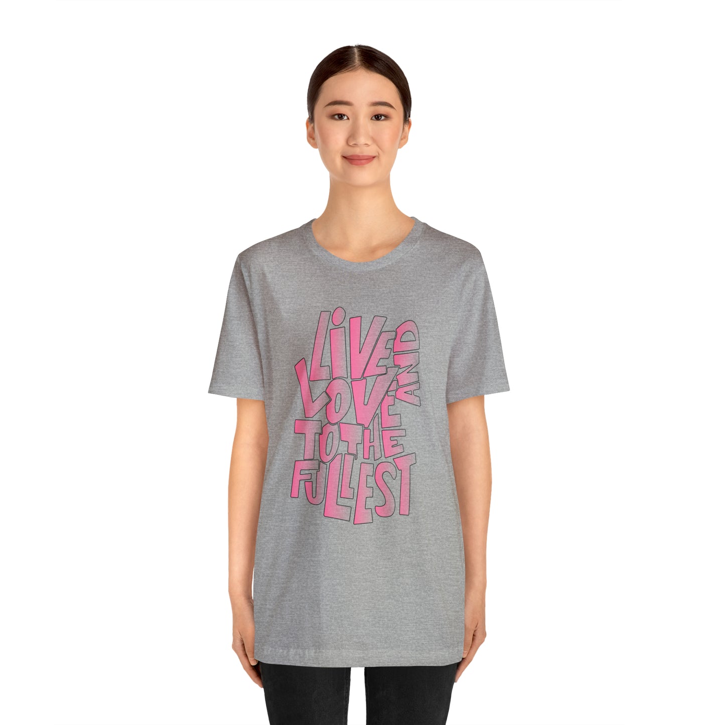 Live and love to the fullest 2 T-Shirt