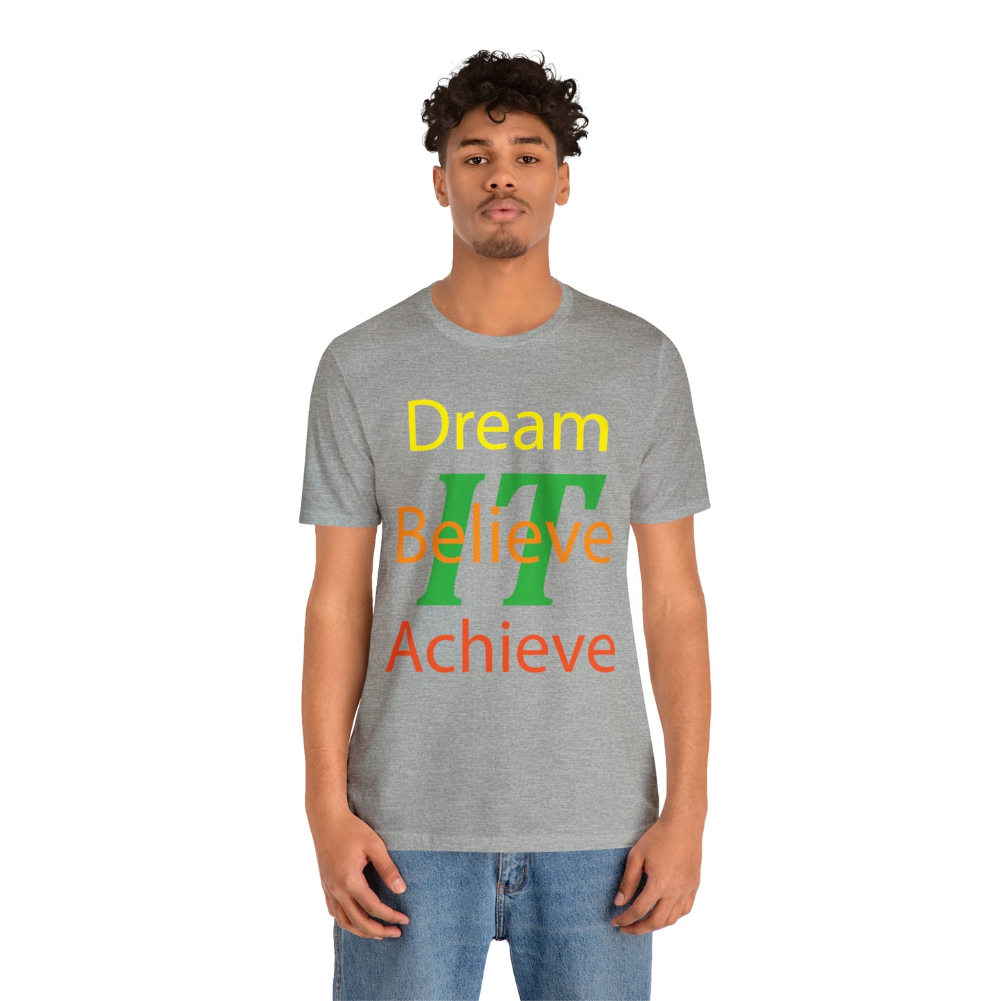 Dream It Believe It Achieve It T-Shirt