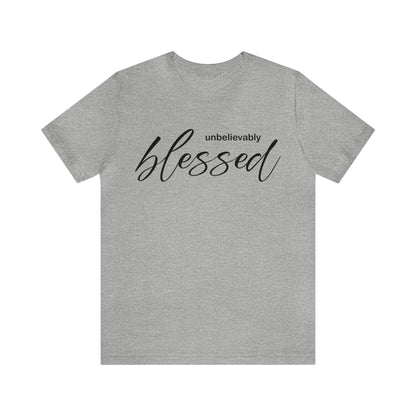 Unbelievable blessed T-Shirt