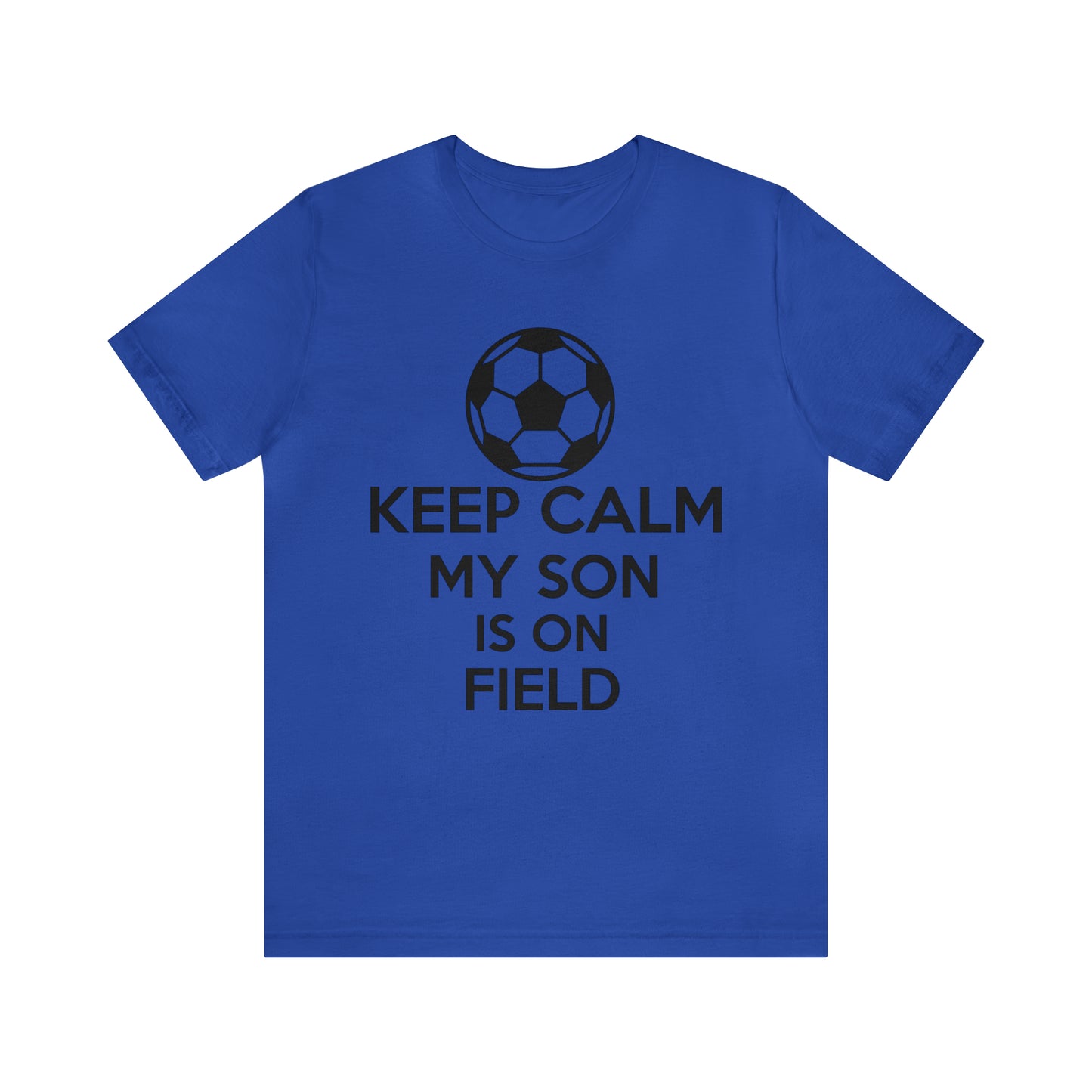 Keep calm my son is on the field T-Shirt